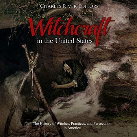 The Witch of the United States: An Exploration of Witchcraft in America